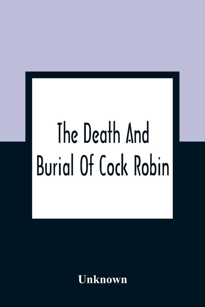 The Death And Burial Of Cock Robin