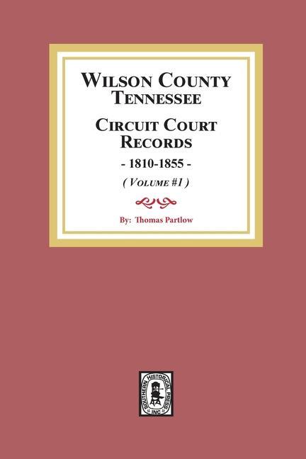 Wilson County Tennessee Circuit Court Records 1810-1855. (Volume #1)