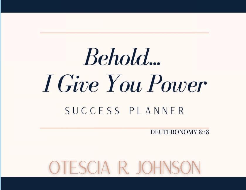 Behold... I Give You Power Success Planner