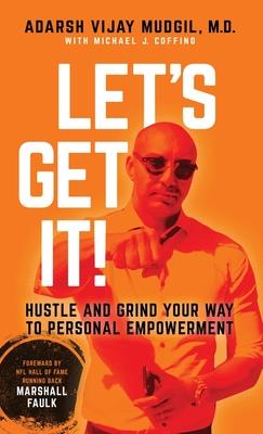 Let‘s Get It!: Hustle and Grind Your Way to Personal Empowerment