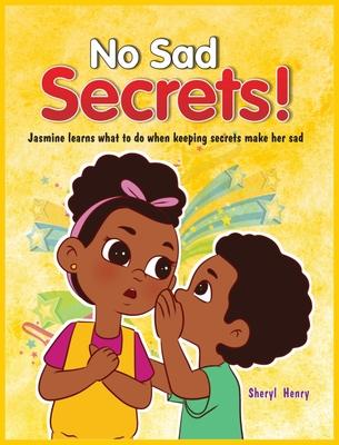 No Sad Secrets! Jasmine learns what to do when keeping secrets make her sad
