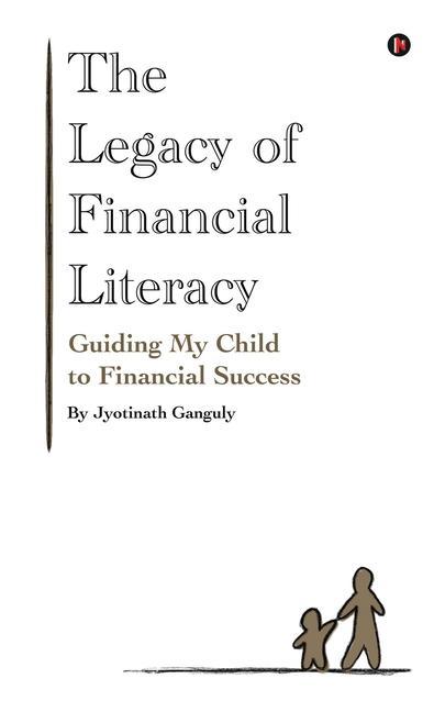 The Legacy of Financial Literacy: Guiding My Child to Financial Success