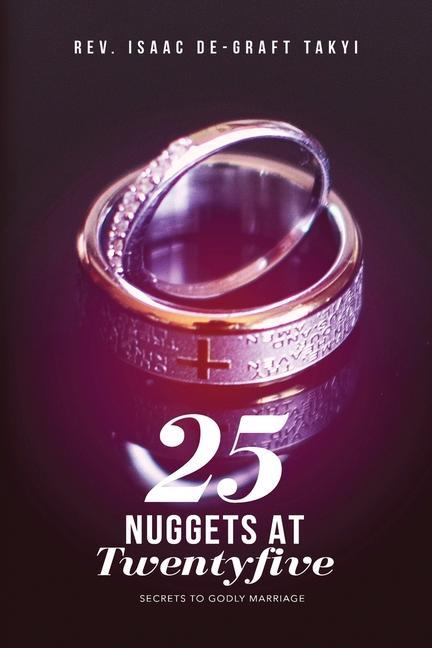 25 Nuggets at Twenty five: Secrets to Godly Marriage