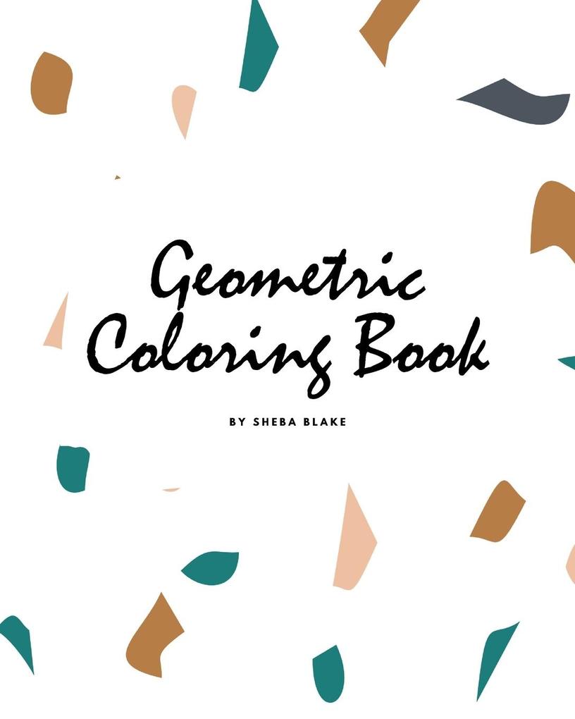 Geometric Patterns Coloring Book for Teens and Young Adults (8x10 Coloring Book / Activity Book)