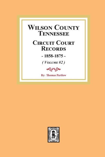 Wilson County Tennessee Circuit Court Records 1858-1875. (Volume #2)