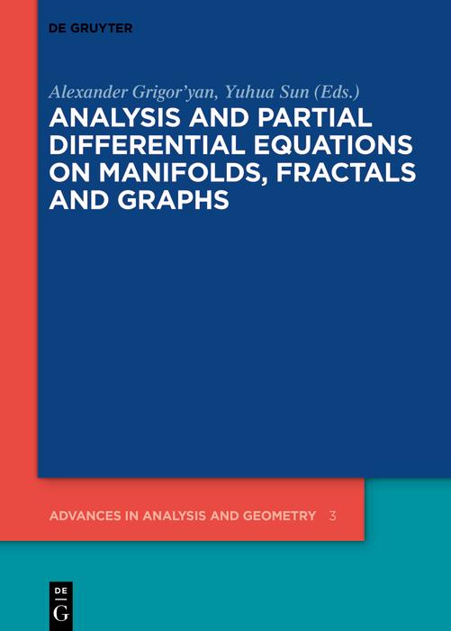 Analysis and Partial Differential Equations on Manifolds Fractals and Graphs