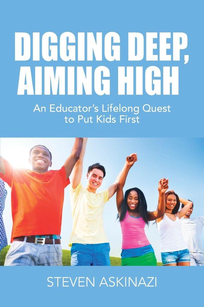 DIGGING DEEP AIMING HIGH