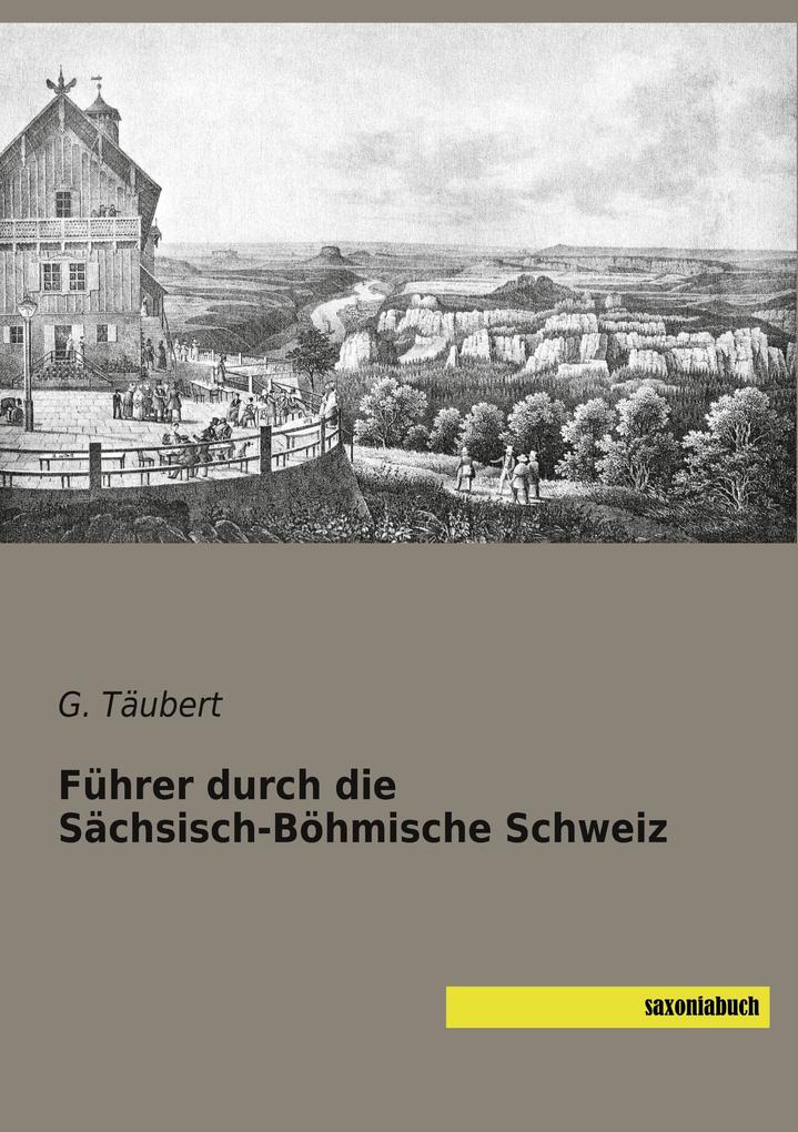 Führer durch die Sächsisch-Böhmische Schweiz