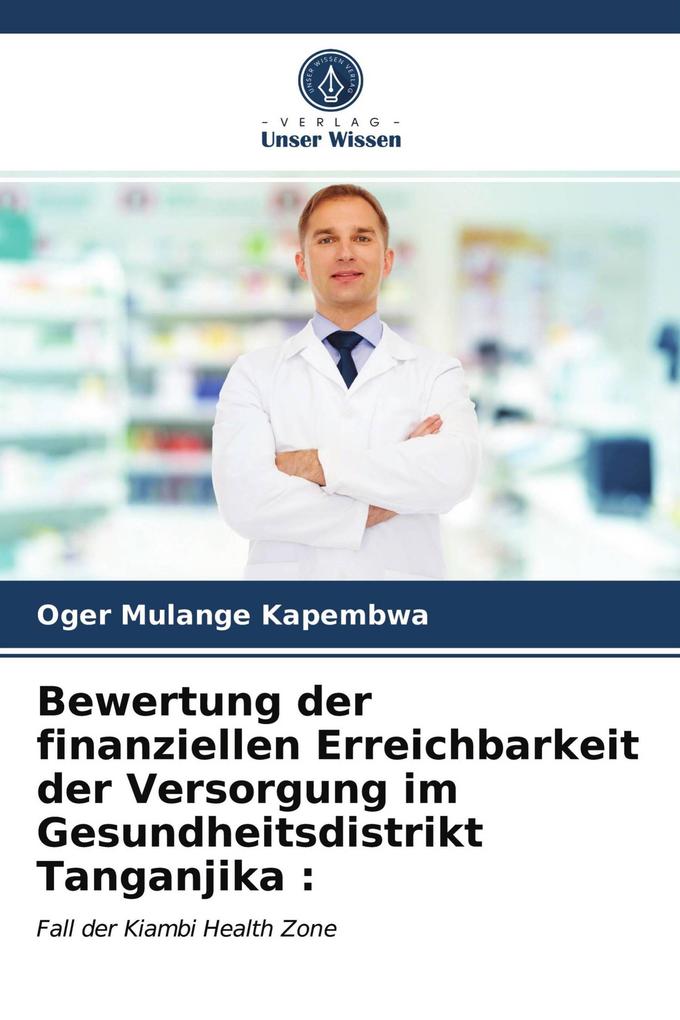 Bewertung der finanziellen Erreichbarkeit der Versorgung im Gesundheitsdistrikt Tanganjika :