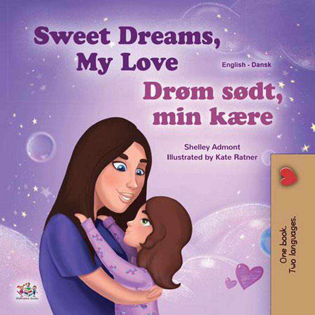 Sweet Dreams My Love! Drøm sødt min kære! (English Danish Bilingual Collection)