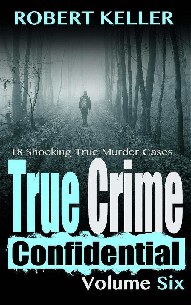 True Crime Confidential Volume 6