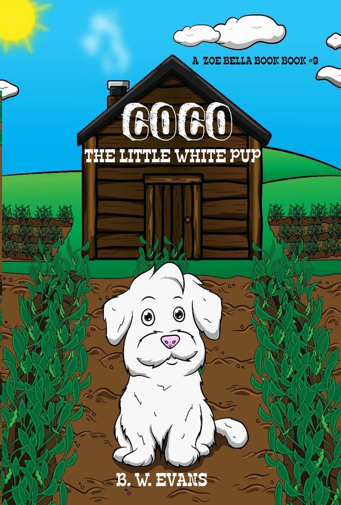 Coco - The Little White Pup (A Zoe Bella Book #9)