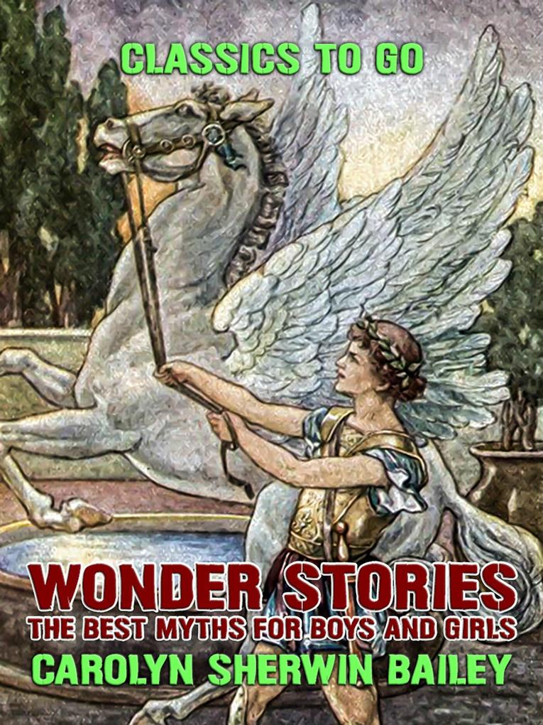 Wonder Stories: The Best Myths For Boys and Girls