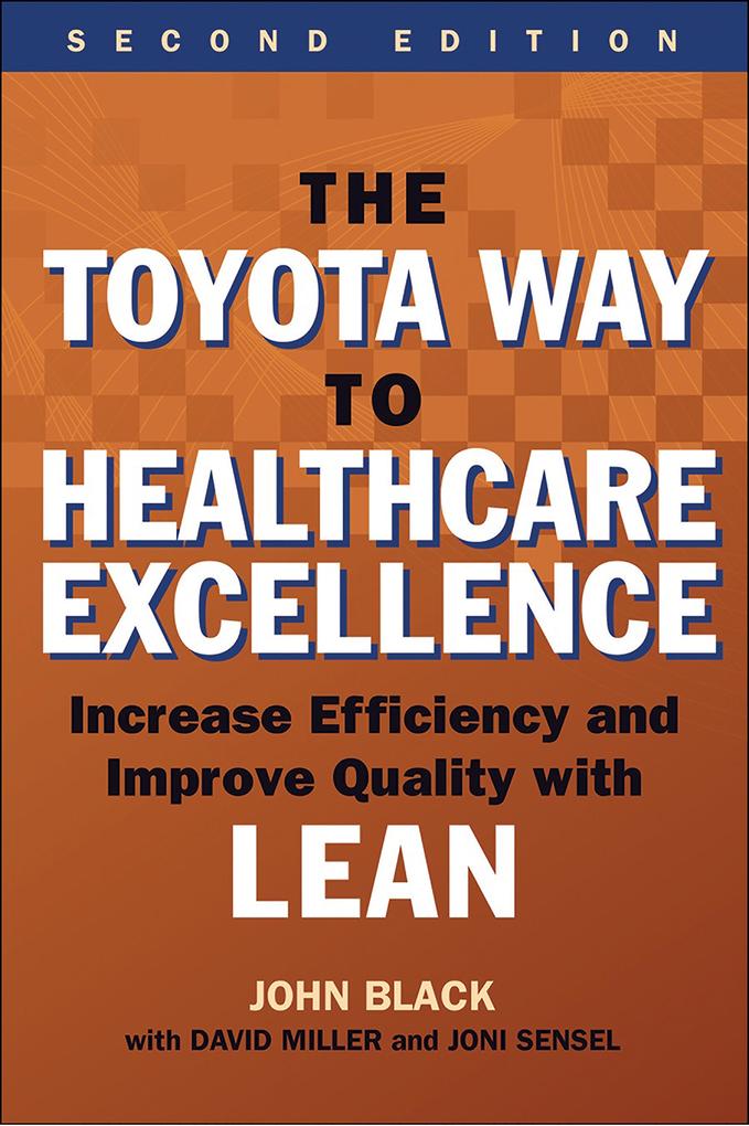 Toyota Way to Healthcare Excellence: Increase Efficiency and Improve Quality with Lean Second Edition