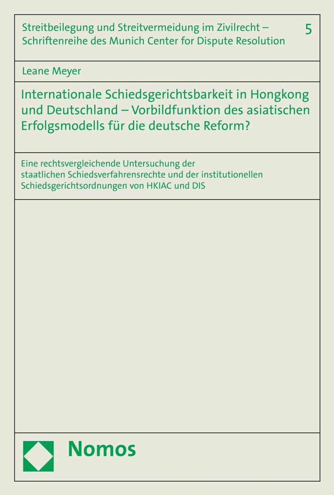 Internationale Schiedsgerichtsbarkeit in Hongkong und Deutschland - Vorbildfunktion des asiatischen Erfolgsmodells für die deutsche Reform?