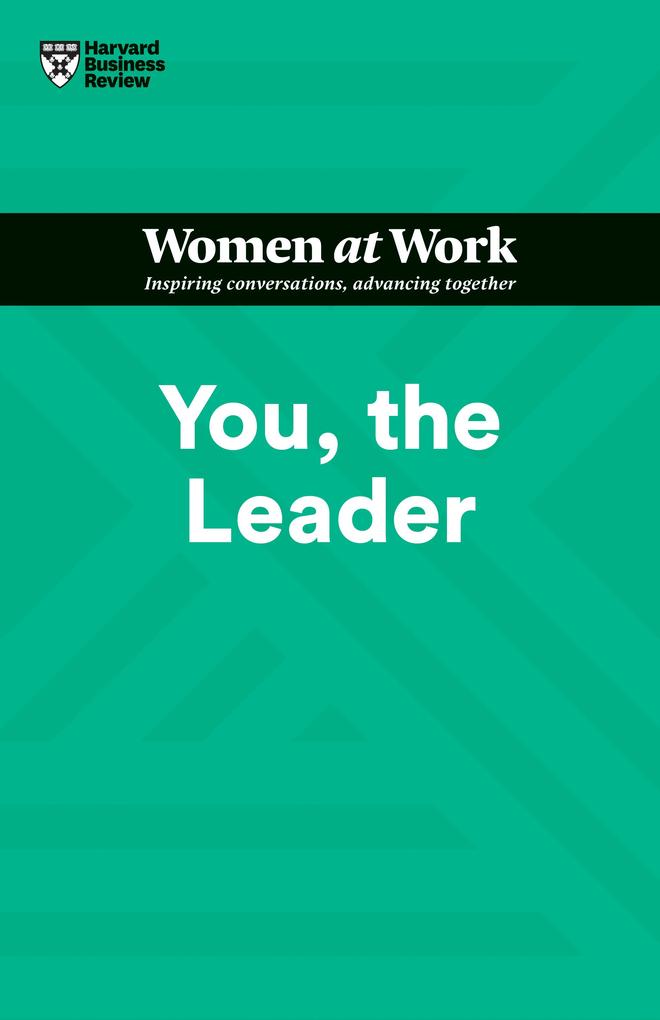 You the Leader (HBR Women at Work Series)