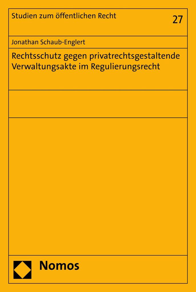 Rechtsschutz gegen privatrechtsgestaltende Verwaltungsakte im Regulierungsrecht