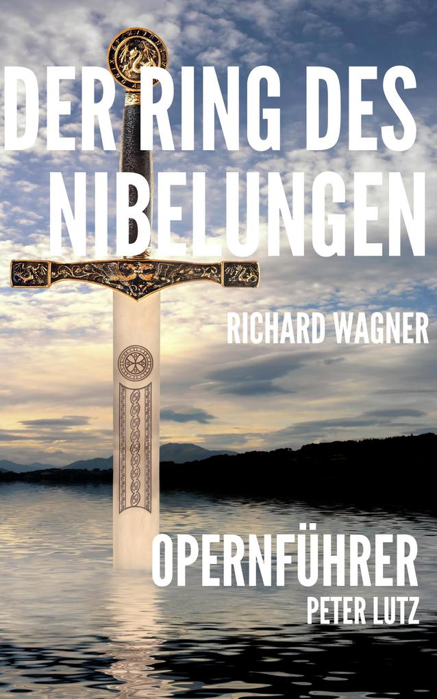 Der Ring des Nibelungen - Opernführer