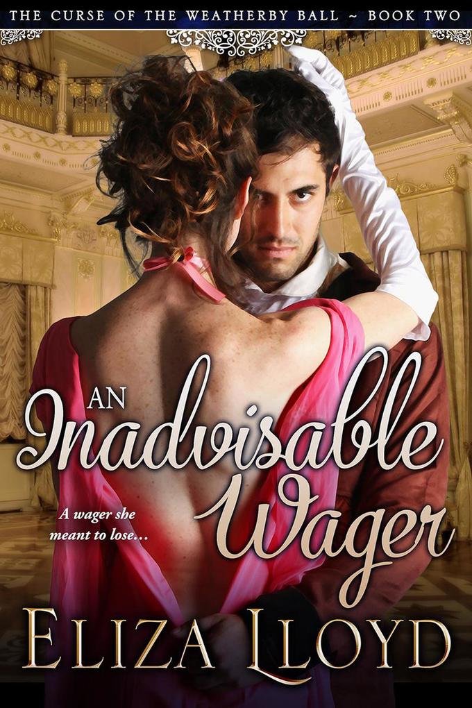 An Inadvisable Wager (The Curse of the Weatherby Ball #2)