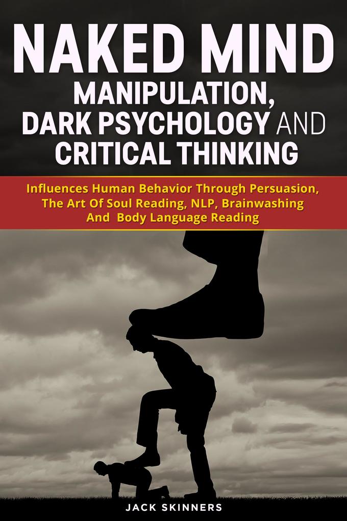 Naked Mind Manipulation Dark Psychology And Critical Thinking