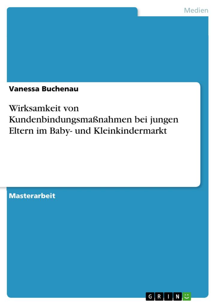 Wirksamkeit von Kundenbindungsmaßnahmen bei jungen Eltern im Baby- und Kleinkindermarkt - Vanessa Buchenau