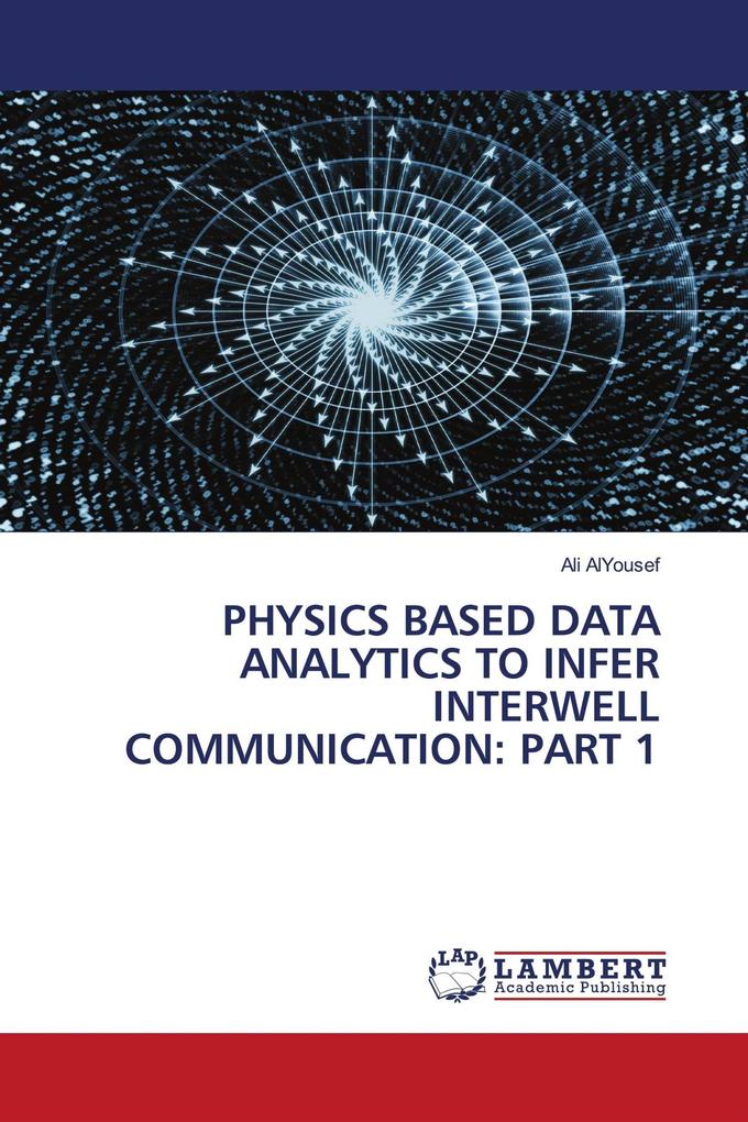 PHYSICS BASED DATA ANALYTICS TO INFER INTERWELL COMMUNICATION: PART 1