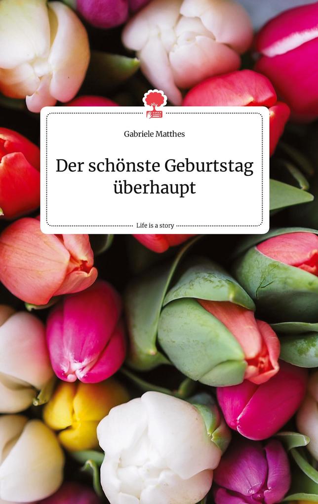 Image of Der schönste Geburtstag überhaupt. Life is a Story - story.one