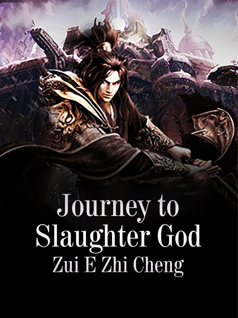 Journey to Slaughter God