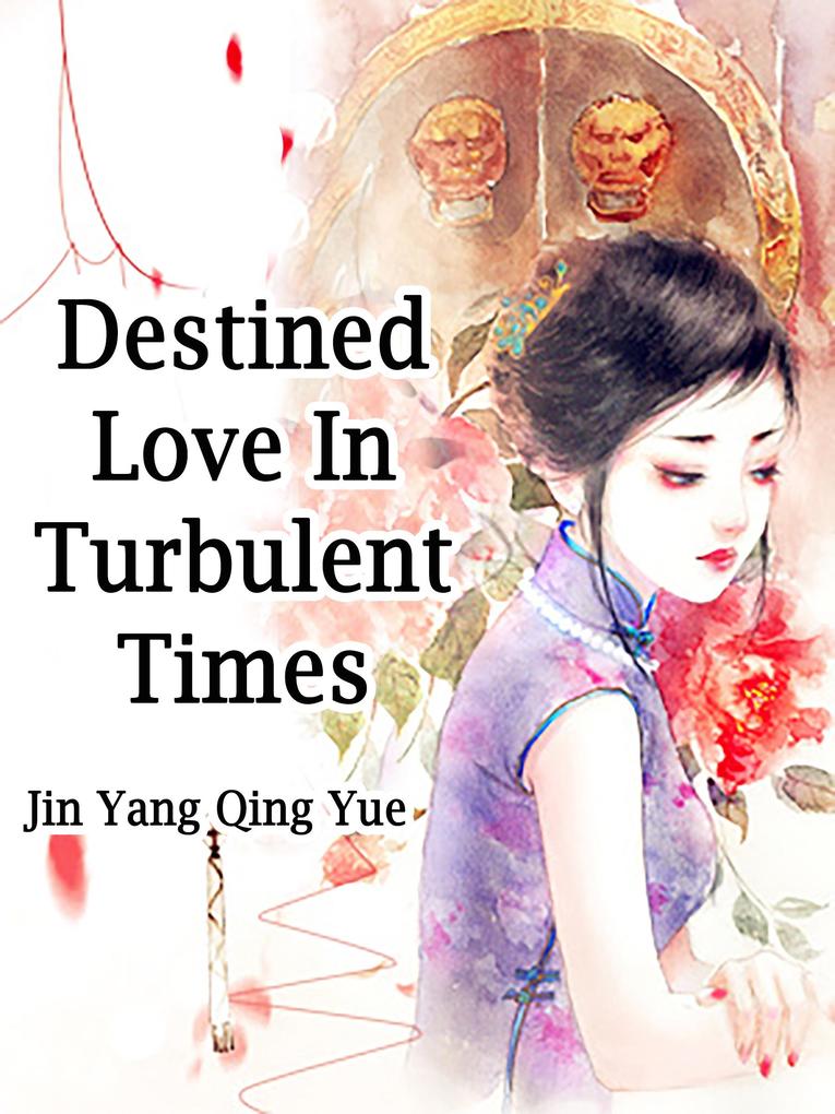 Destined Love In Turbulent Times