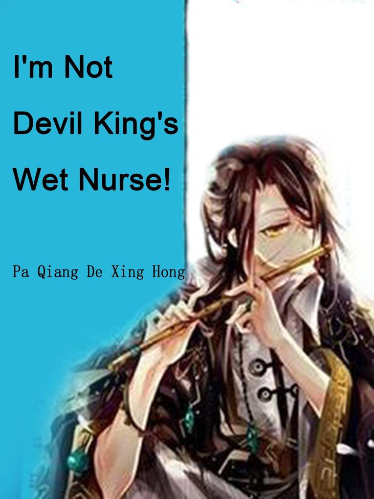 I‘m Not Devil King‘s Wet Nurse!