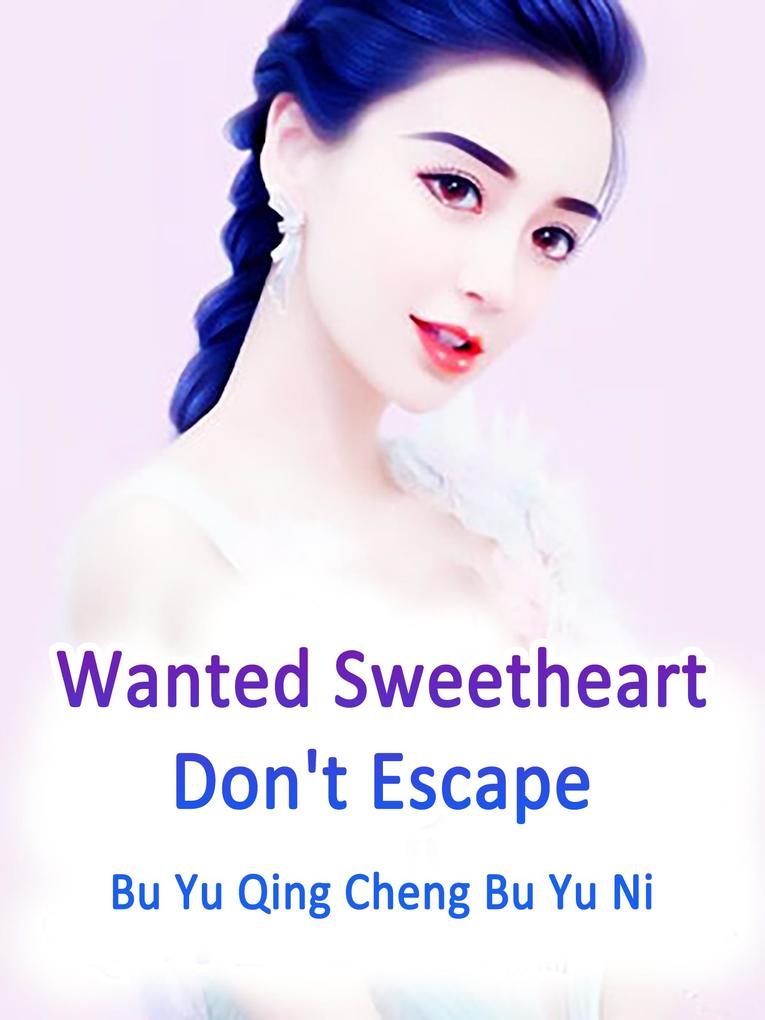 Wanted Sweetheart Don‘t Escape