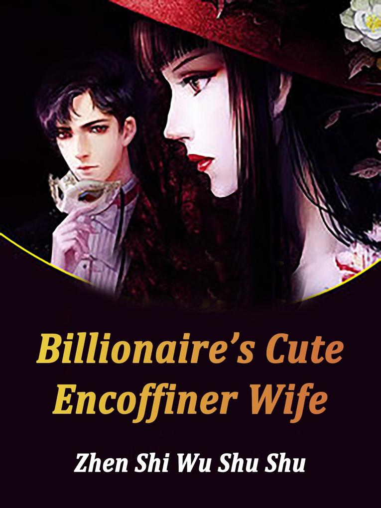 Billionaire‘s Cute Encoffiner Wife