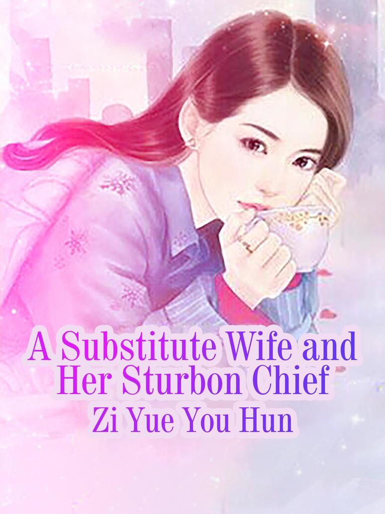 Substitute Wife and Her Sturbon Chief