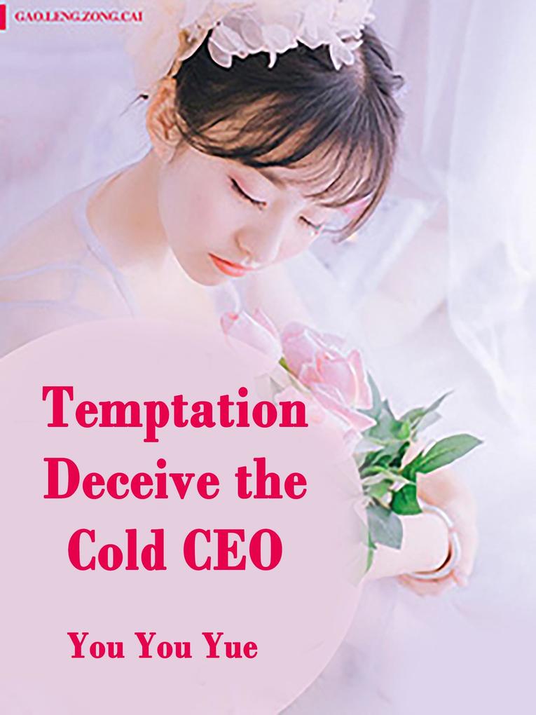 Temptation: Deceive the Cold CEO