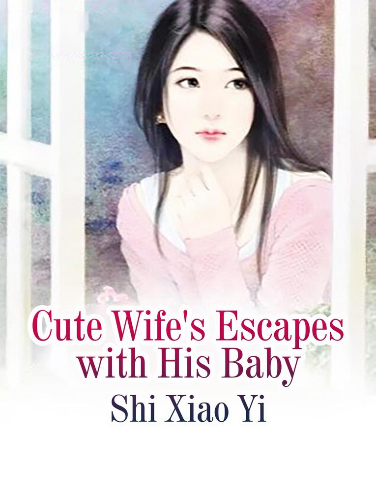 Cute Wife‘s Escapes with His Baby