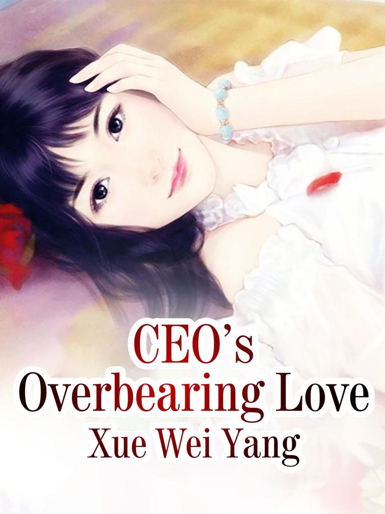 CEO‘s Overbearing Love