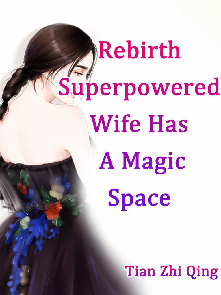 Rebirth: Superpowered Wife Has A Magic Space