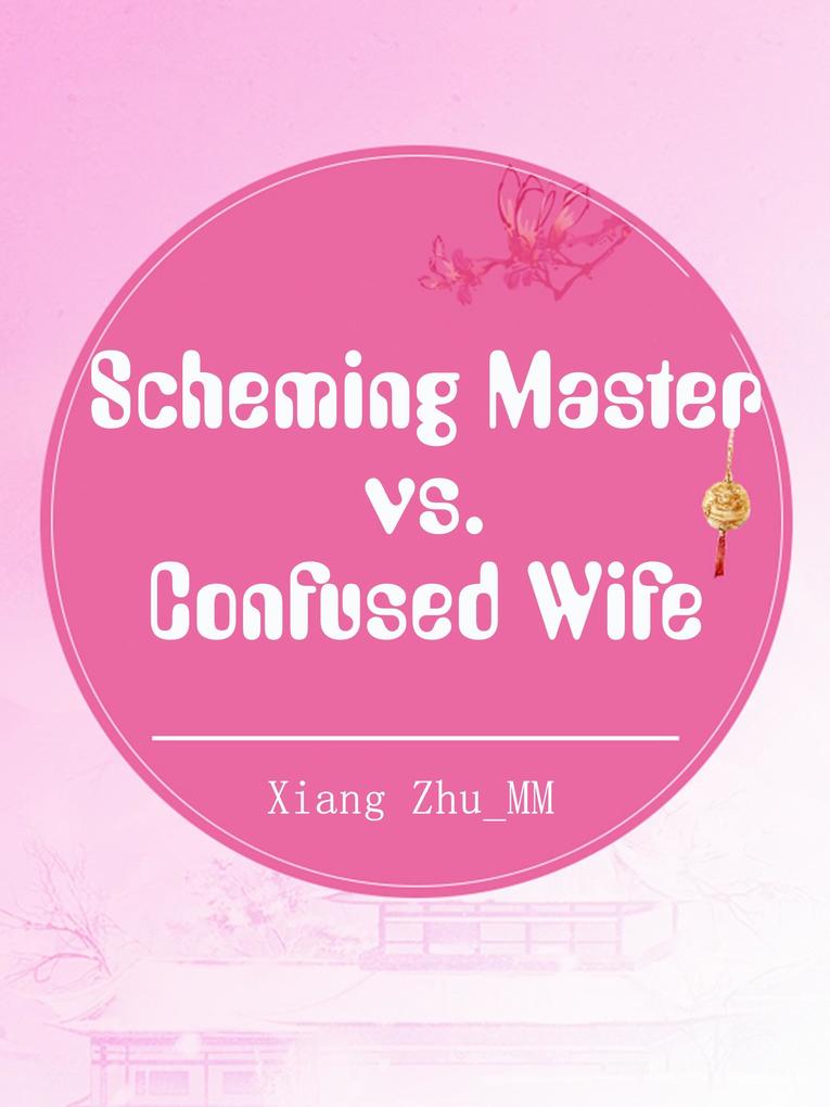 Scheming Master vs. Confused Wife