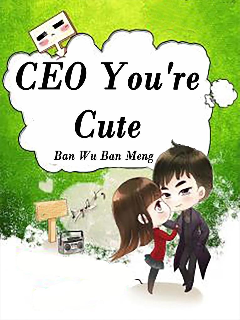 CEO You‘re Cute