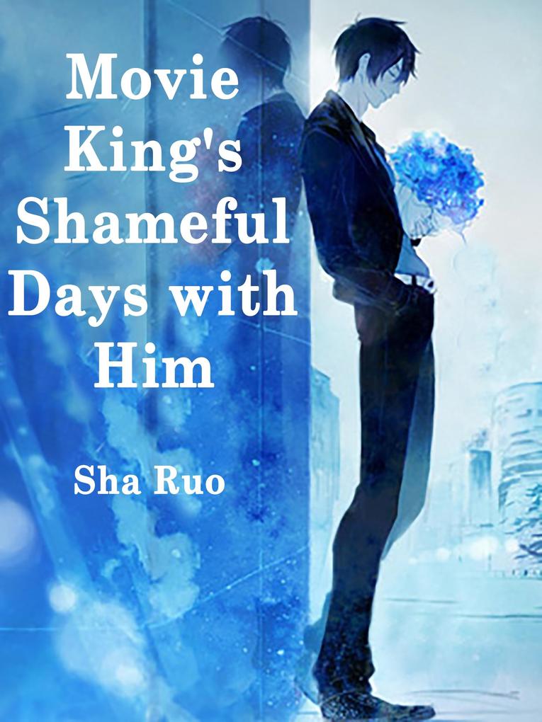 Movie King‘s Shameful Days with Him