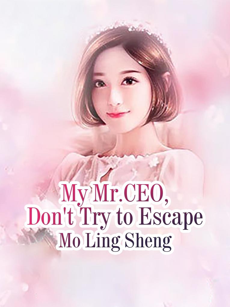 My Mr.CEO Don‘t Try to Escape