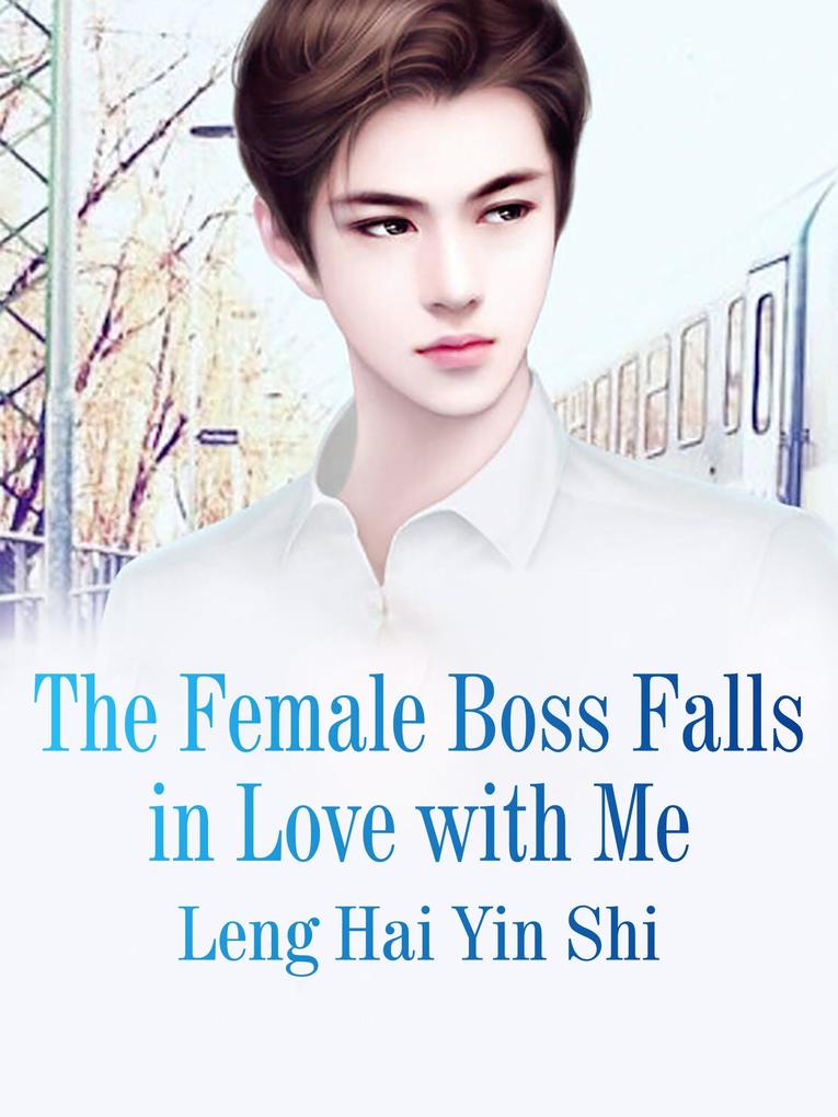 Female Boss Falls in Love with Me