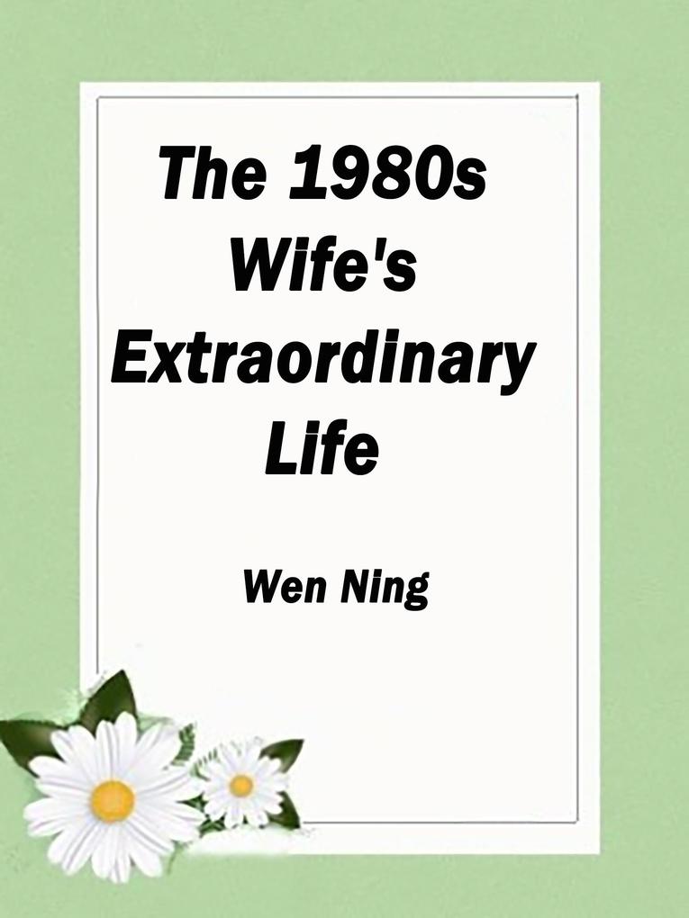 1980s: Wife's Extraordinary Life