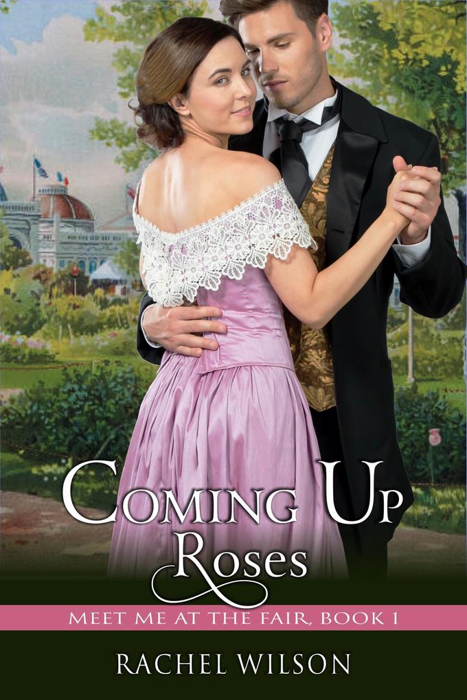 Coming Up Roses (Meet Me at the Fair Book 1)