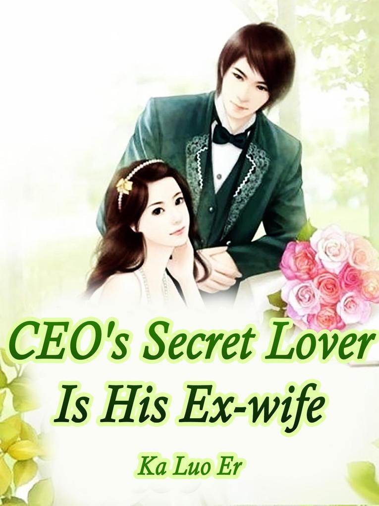 CEO‘s Secret Lover Is His Ex-wife
