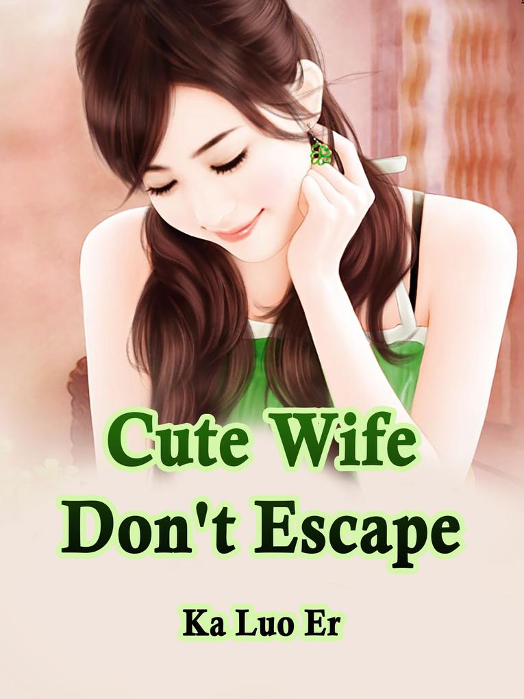 Cute Wife Don‘t Escape