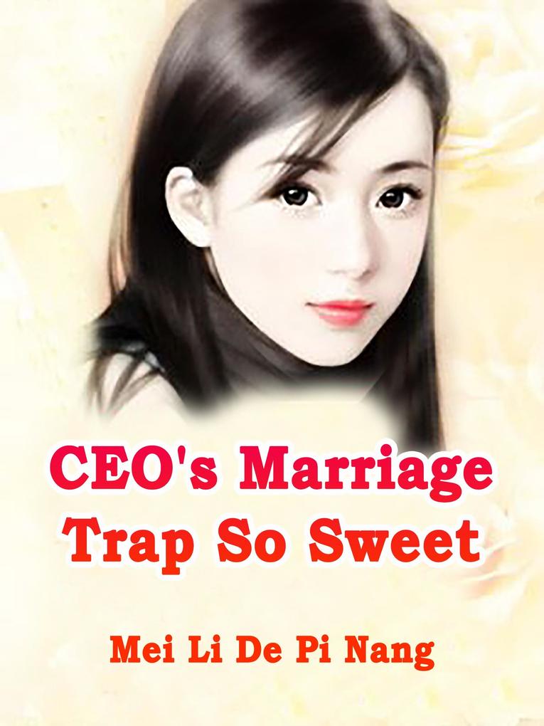 CEO‘s Marriage Trap So Sweet