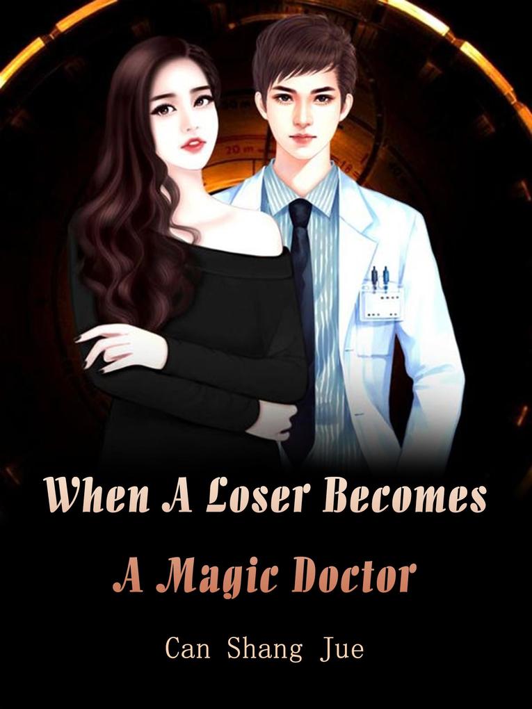 When A Loser Becomes A Magic Doctor