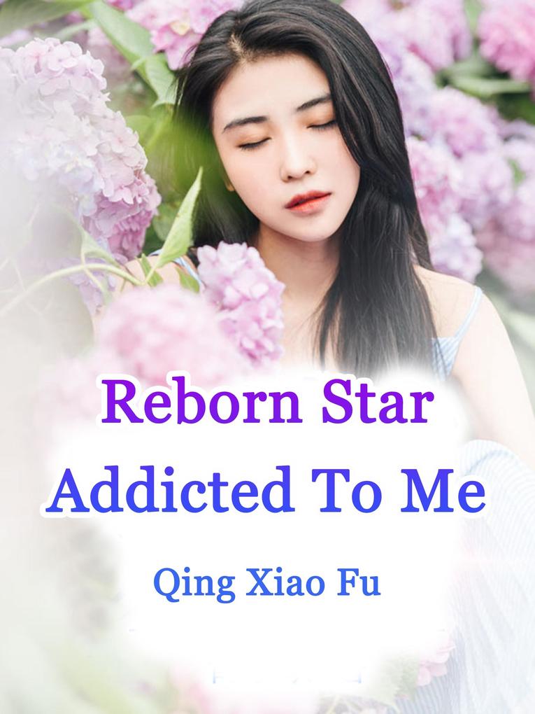 Reborn Star Addicted To Me