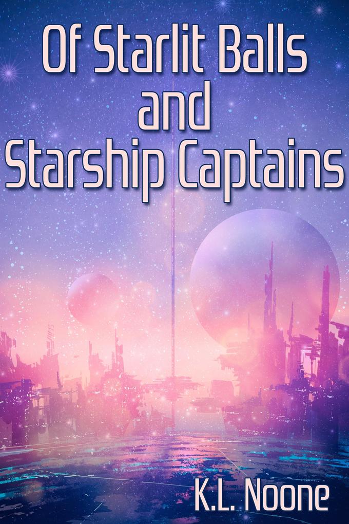 Of Starlit Balls and Starship Captains